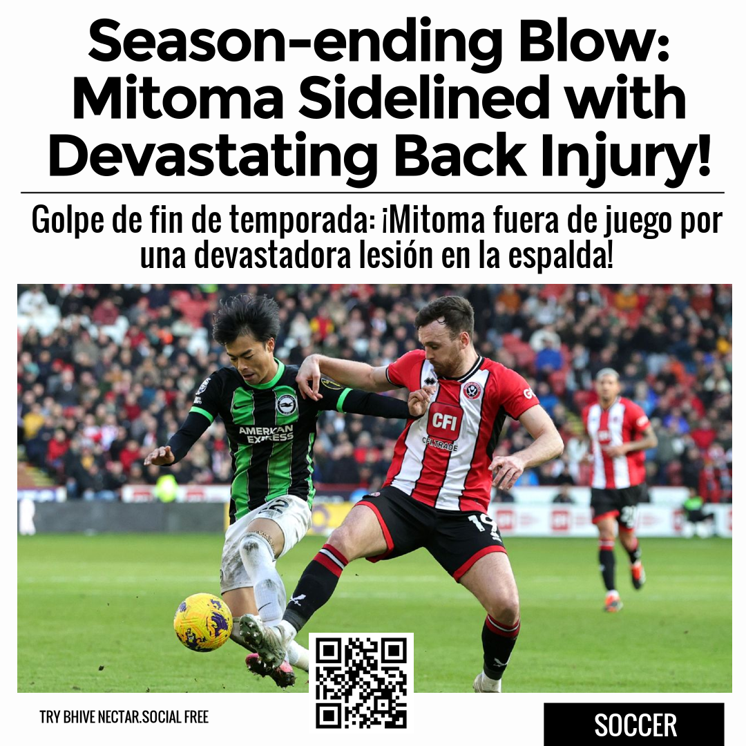 Season-ending Blow: Mitoma Sidelined with Devastating Back Injury!