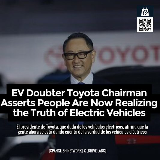 EV Doubter Toyota Chairman Asserts People Are Now Realizing the Truth of Electric Vehicles