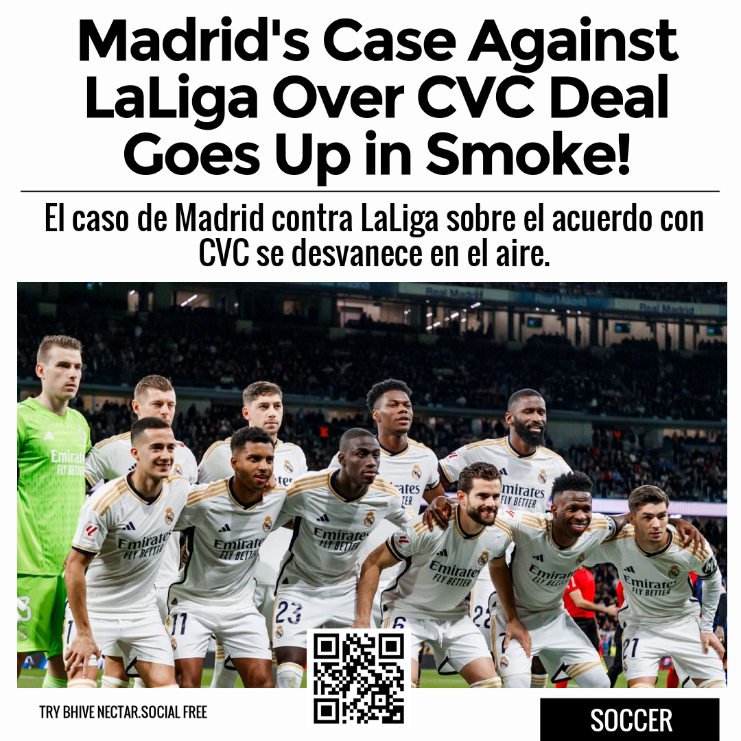 Madrid's Case Against LaLiga Over CVC Deal Goes Up in Smoke!