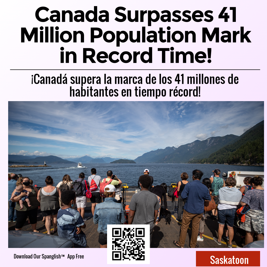 Canada Surpasses 41 Million Population Mark in Record Time!