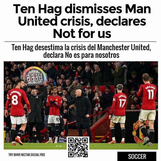 Ten Hag dismisses Man United crisis, declares Not for us