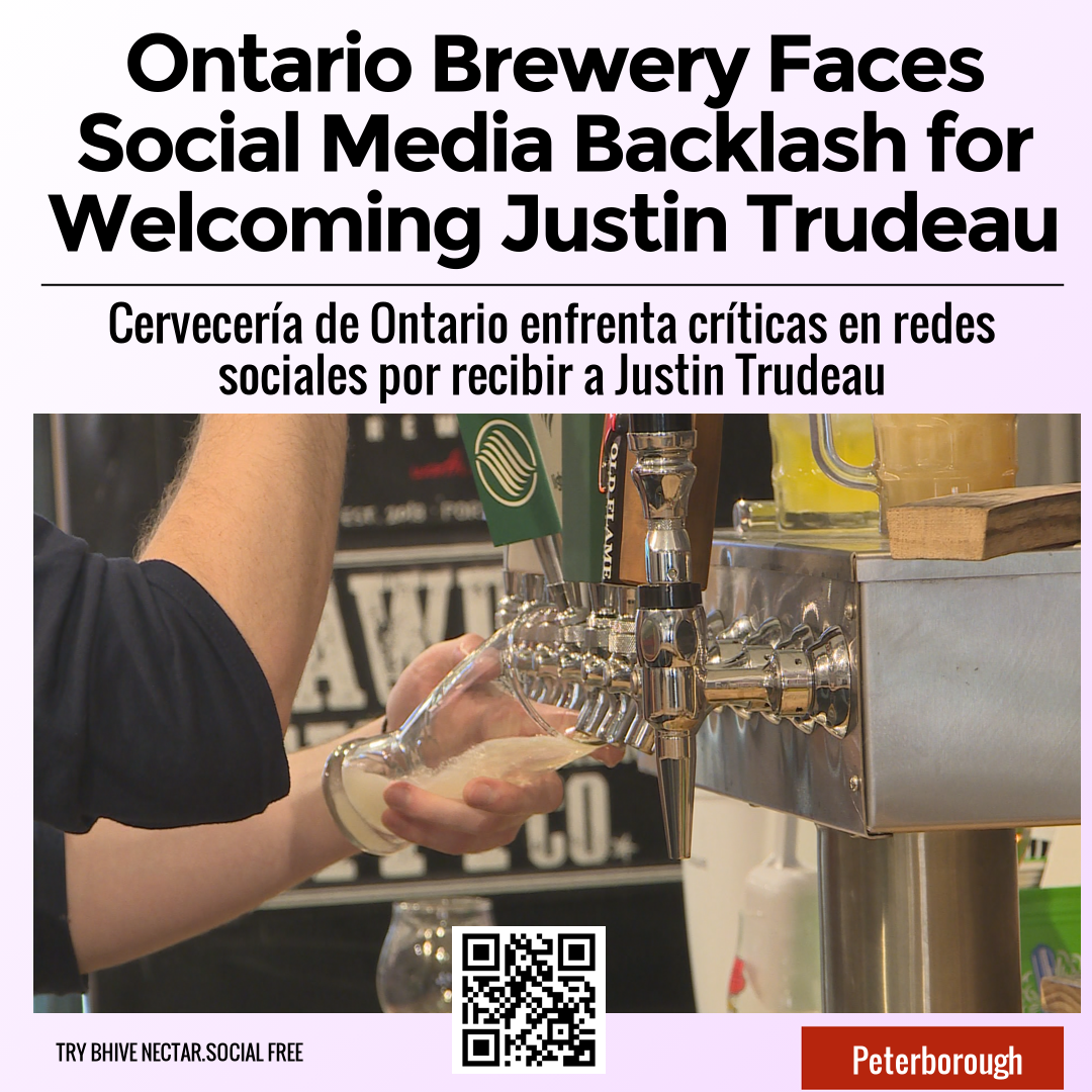 Ontario Brewery Faces Social Media Backlash for Welcoming Justin Trudeau