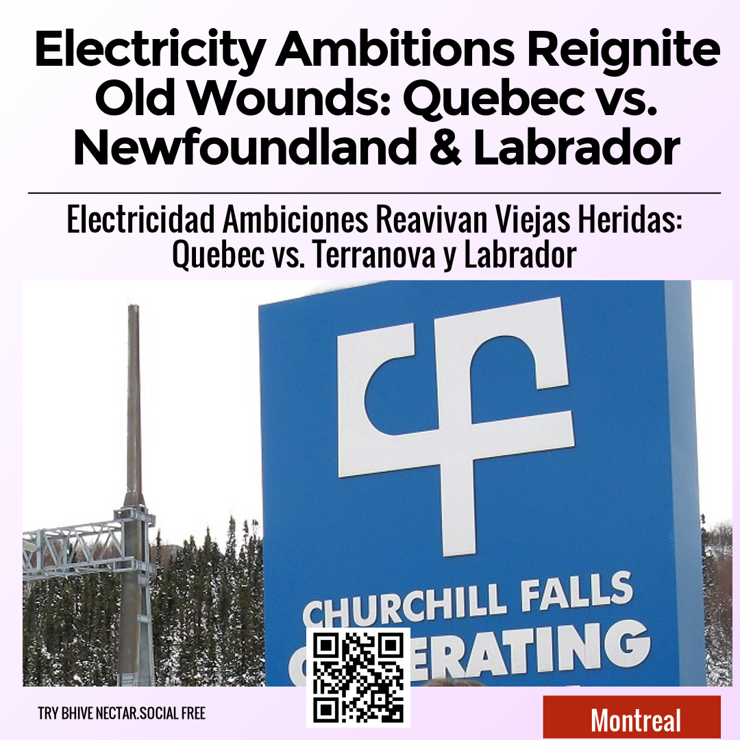 Electricity Ambitions Reignite Old Wounds: Quebec vs. Newfoundland & Labrador