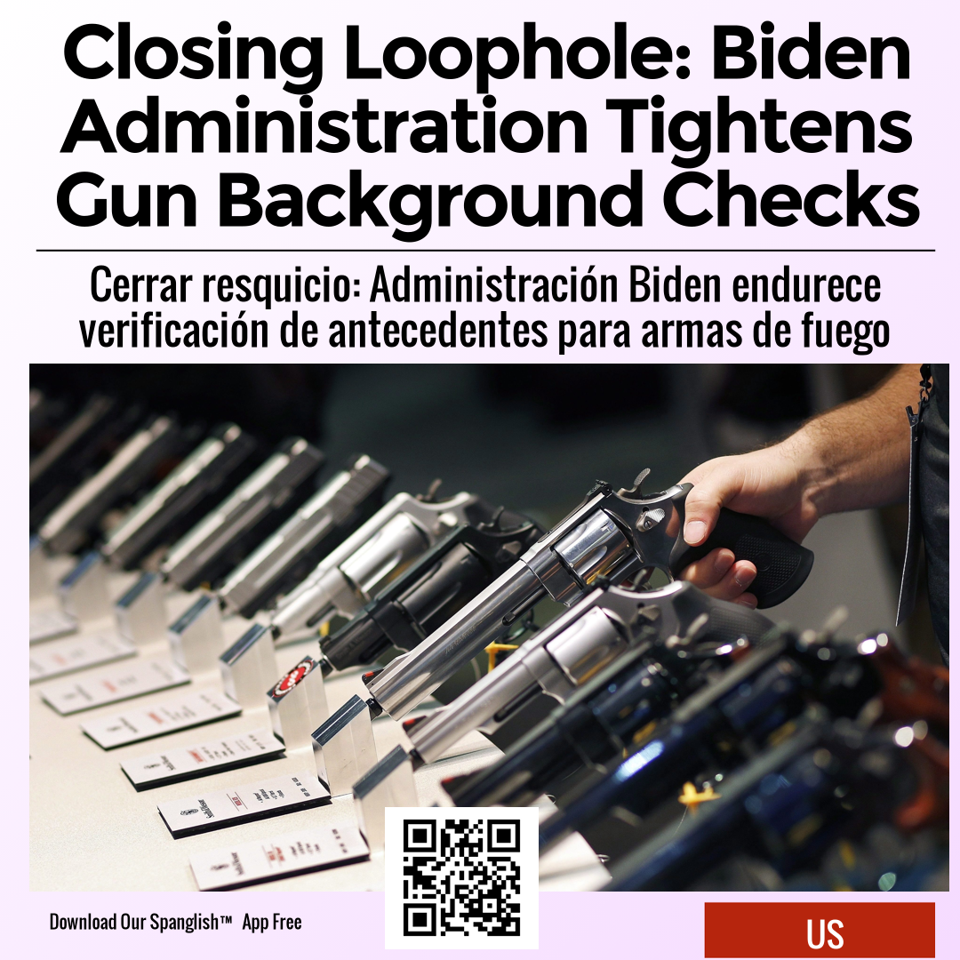 Closing Loophole: Biden Administration Tightens Gun Background Checks