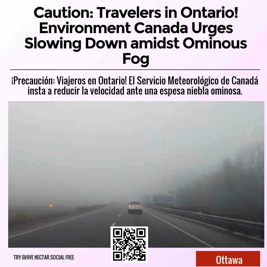 Caution: Travelers in Ontario! Environment Canada Urges Slowing Down amidst Ominous Fog