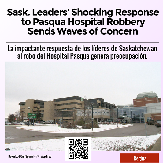 Sask. Leaders' Shocking Response to Pasqua Hospital Robbery Sends Waves of Concern