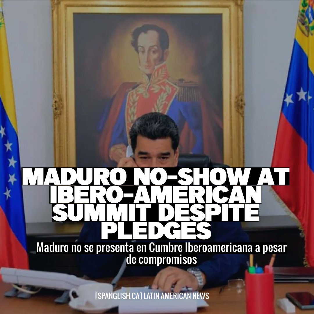 Maduro No-Show at Ibero-American Summit Despite Pledges