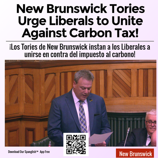 New Brunswick Tories Urge Liberals to Unite Against Carbon Tax!