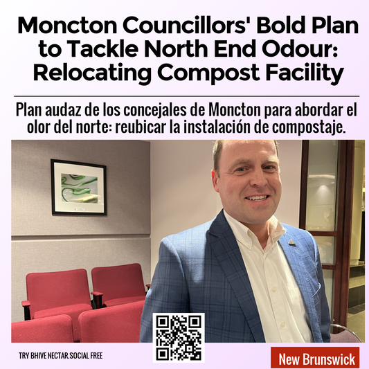 Moncton Councillors' Bold Plan to Tackle North End Odour: Relocating Compost Facility