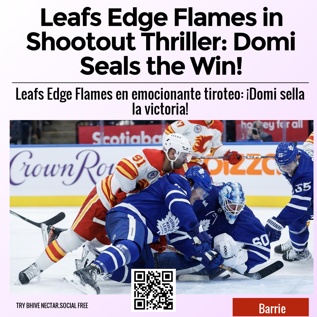 Leafs Edge Flames in Shootout Thriller: Domi Seals the Win!