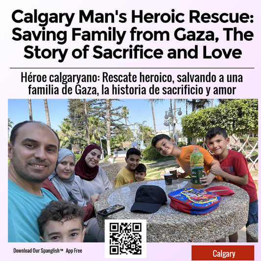 Calgary Man's Heroic Rescue: Saving Family from Gaza, The Story of Sacrifice and Love