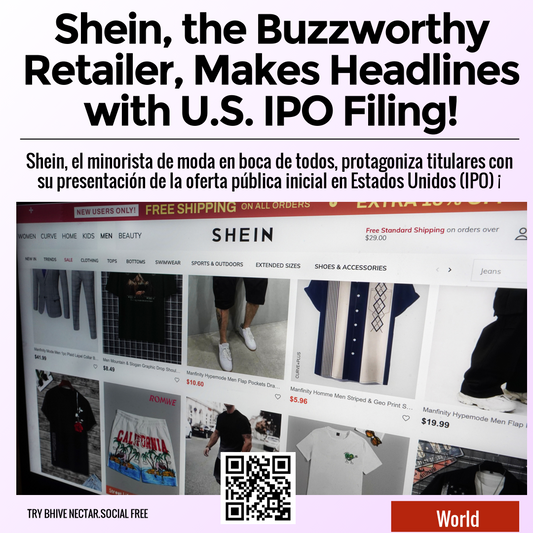 Shein, the Buzzworthy Retailer, Makes Headlines with U.S. IPO Filing!