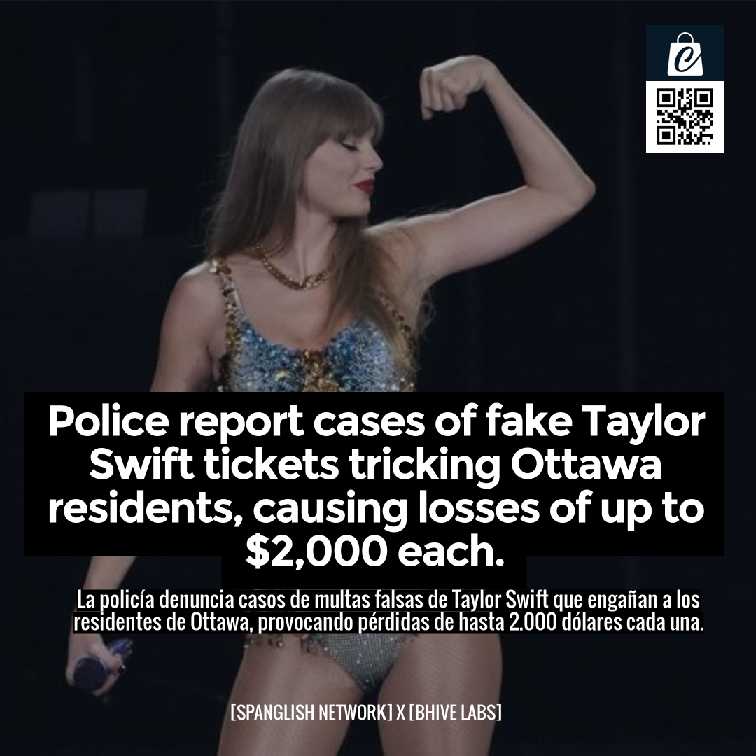 Police report cases of fake Taylor Swift tickets tricking Ottawa residents, causing losses of up to $2,000 each.