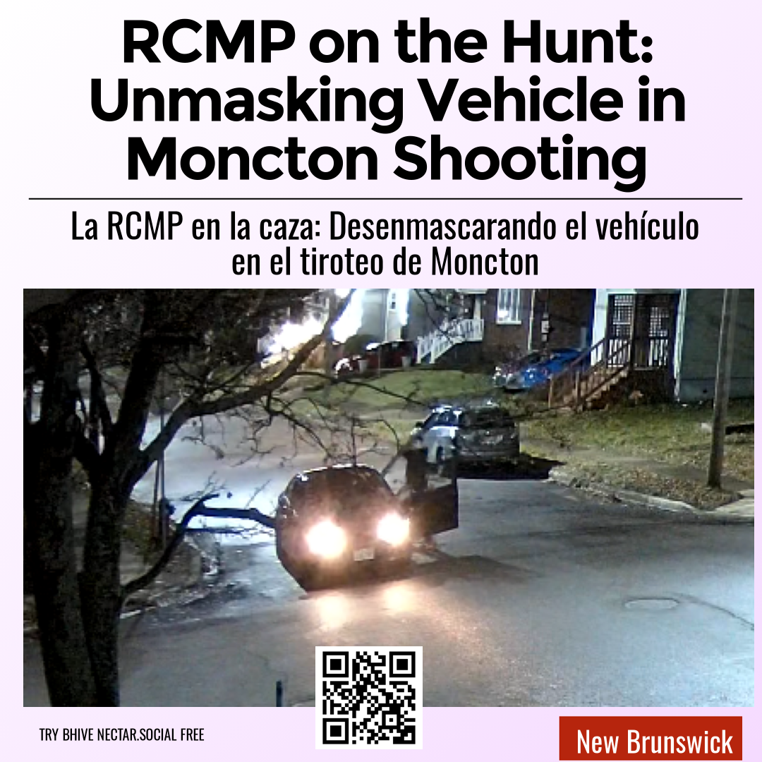 RCMP on the Hunt: Unmasking Vehicle in Moncton Shooting