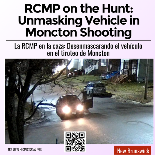 RCMP on the Hunt: Unmasking Vehicle in Moncton Shooting