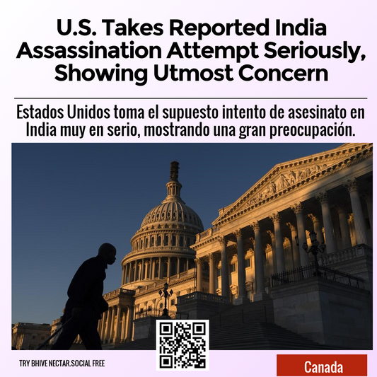 U.S. Takes Reported India Assassination Attempt Seriously, Showing Utmost Concern
