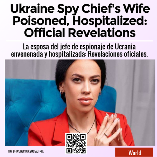 Ukraine Spy Chief's Wife Poisoned, Hospitalized: Official Revelations