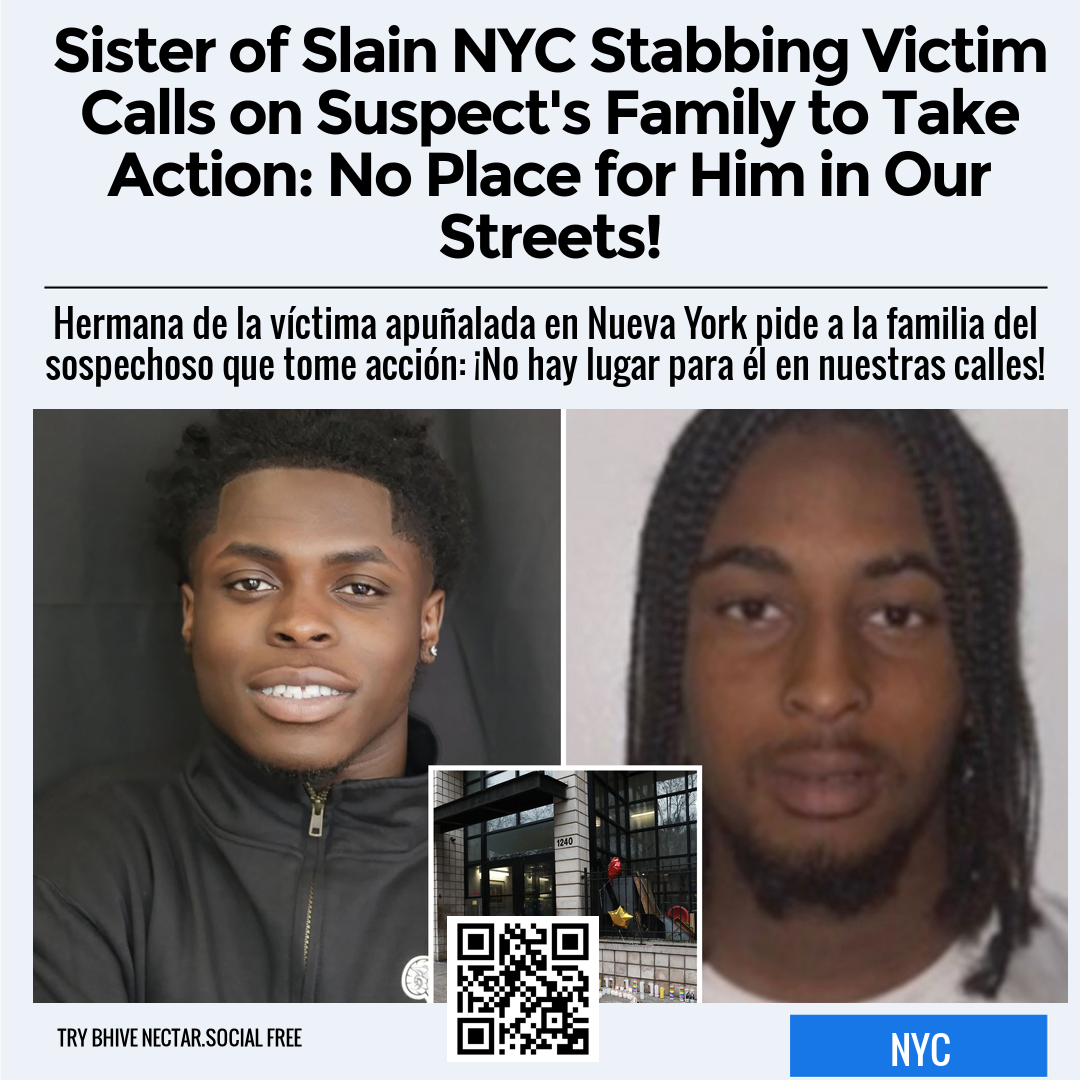 Sister of Slain NYC Stabbing Victim Calls on Suspect's Family to Take Action: No Place for Him in Our Streets!