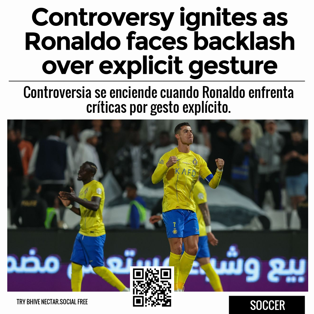 Controversy ignites as Ronaldo faces backlash over explicit gesture