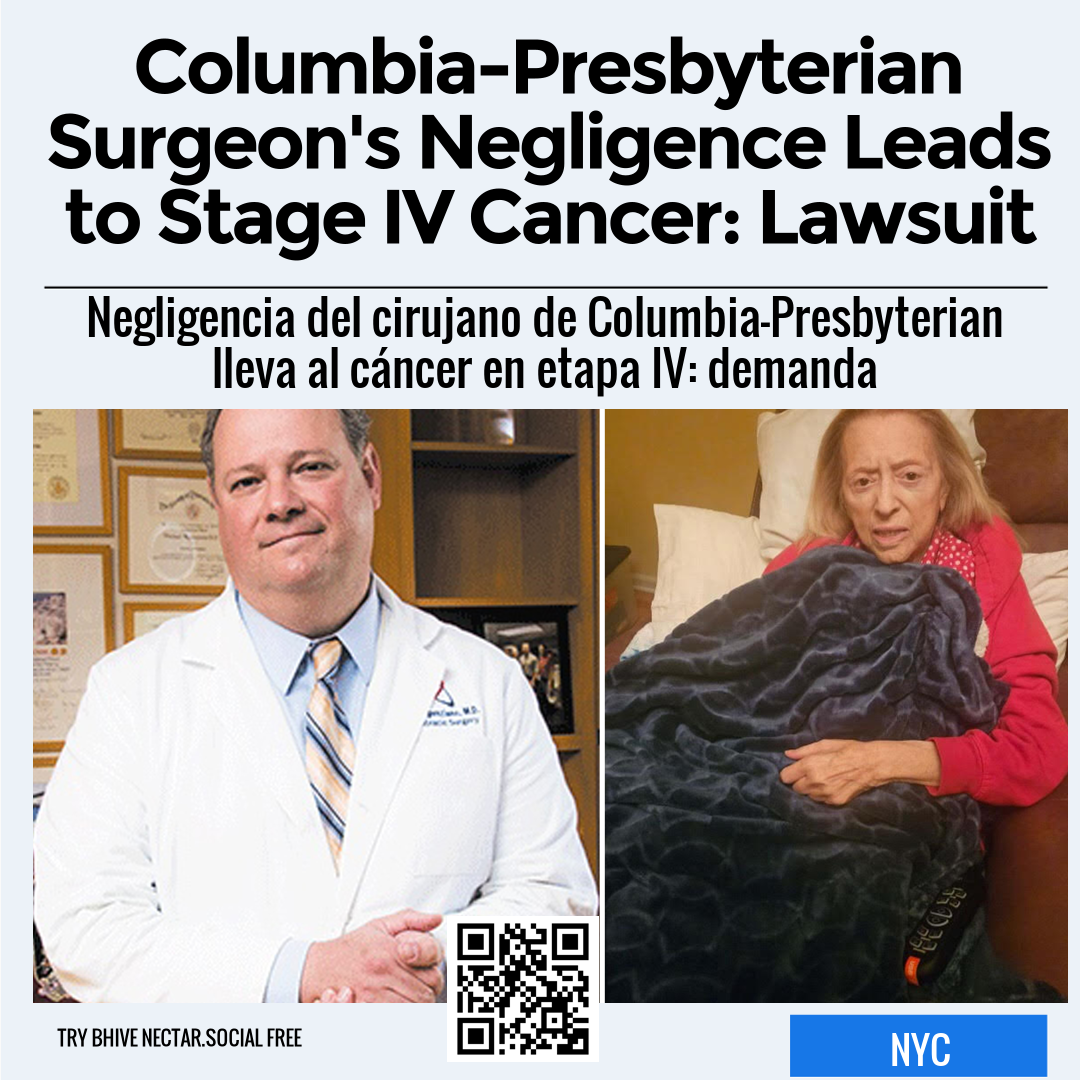 Columbia-Presbyterian Surgeon's Negligence Leads to Stage IV Cancer: Lawsuit