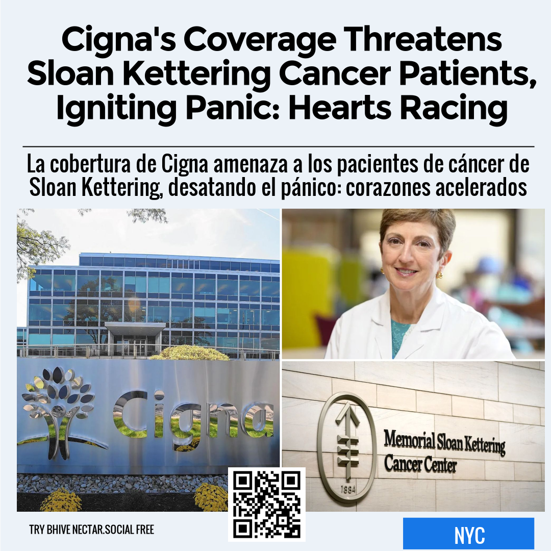 Cigna's Coverage Threatens Sloan Kettering Cancer Patients, Igniting Panic: Hearts Racing