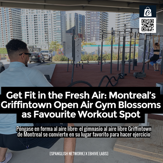 Get Fit in the Fresh Air: Montreal’s Griffintown Open Air Gym Blossoms as Favourite Workout Spot