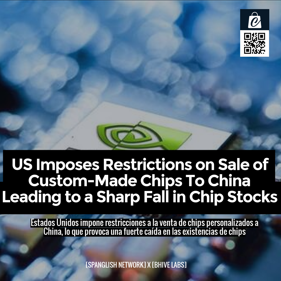 US Imposes Restrictions on Sale of Custom-Made Chips To China Leading to a Sharp Fall in Chip Stocks