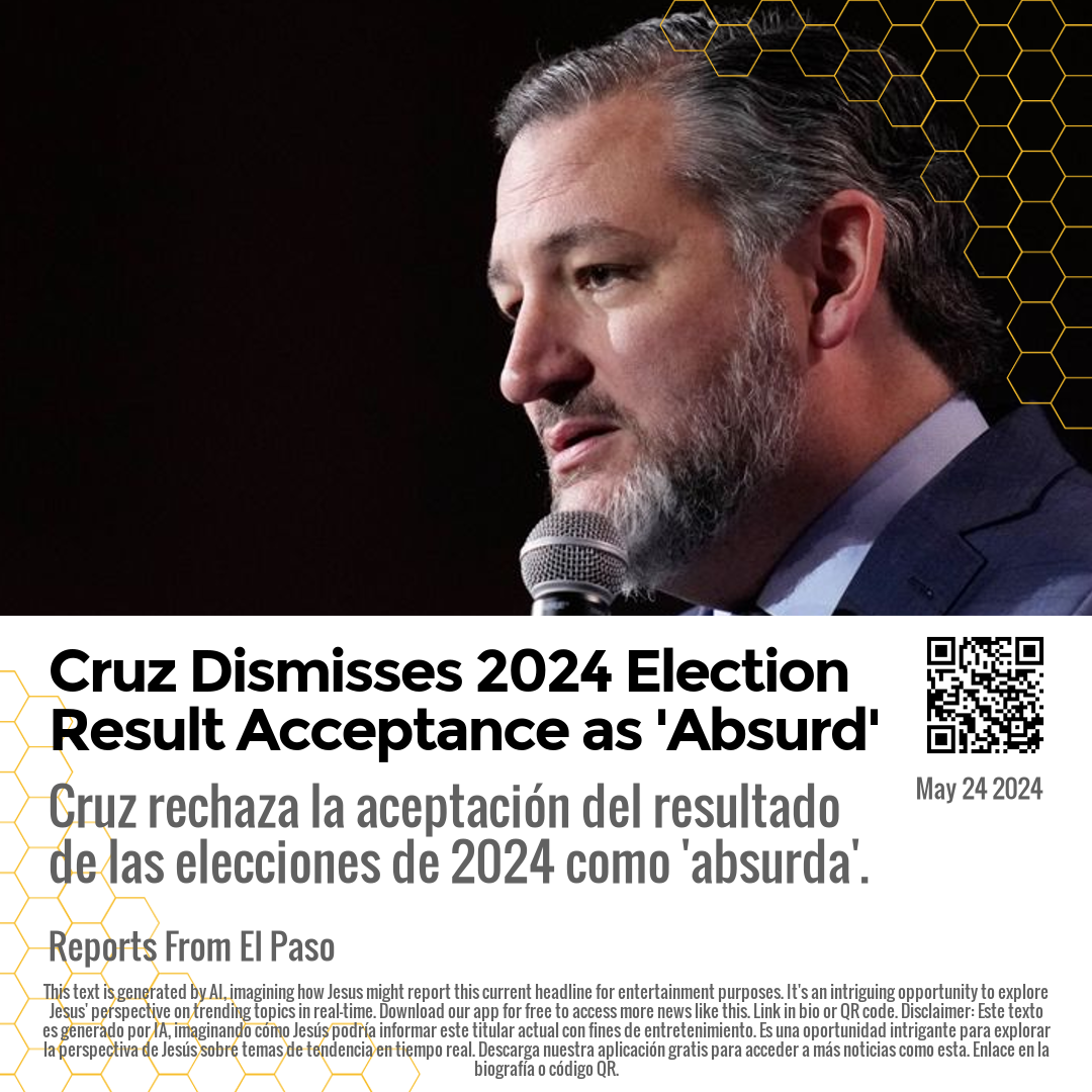 Cruz Dismisses 2024 Election Result Acceptance as 'Absurd'