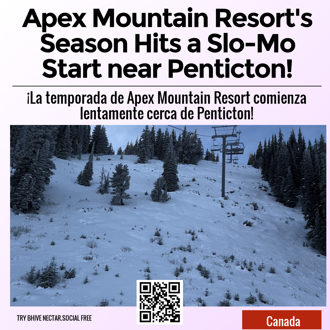 Apex Mountain Resort's Season Hits a Slo-Mo Start near Penticton!