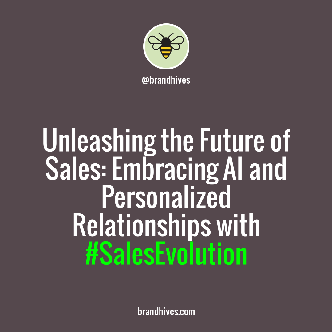 AI-Driven Sales Evolution: Maximizing Impact and Unlocking Full Potential with Brand Hives