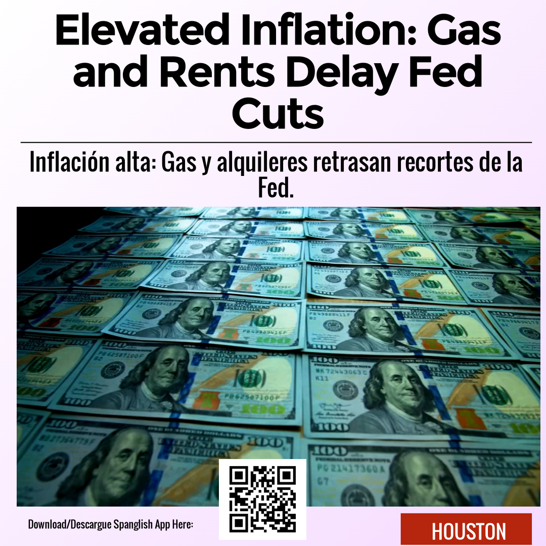 Elevated Inflation: Gas and Rents Delay Fed Cuts