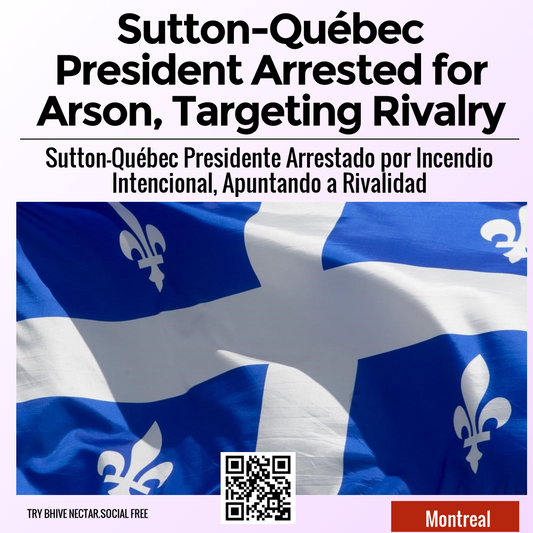 Sutton-Québec President Arrested for Arson, Targeting Rivalry