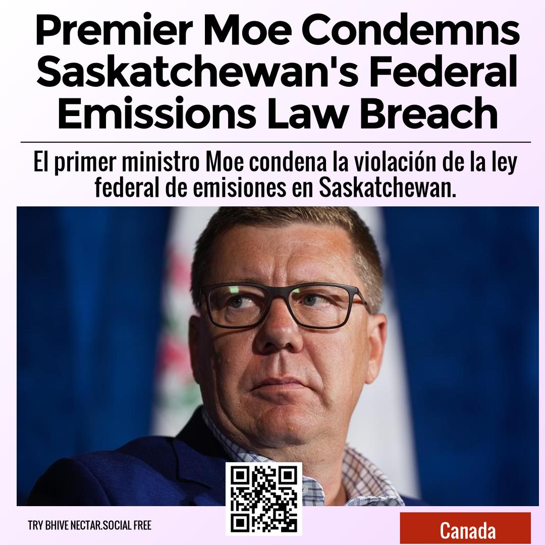 Premier Moe Condemns Saskatchewan's Federal Emissions Law Breach