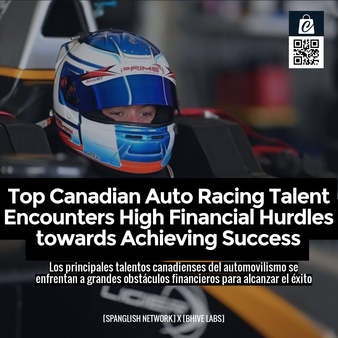 Top Canadian Auto Racing Talent Encounters High Financial Hurdles towards Achieving Success