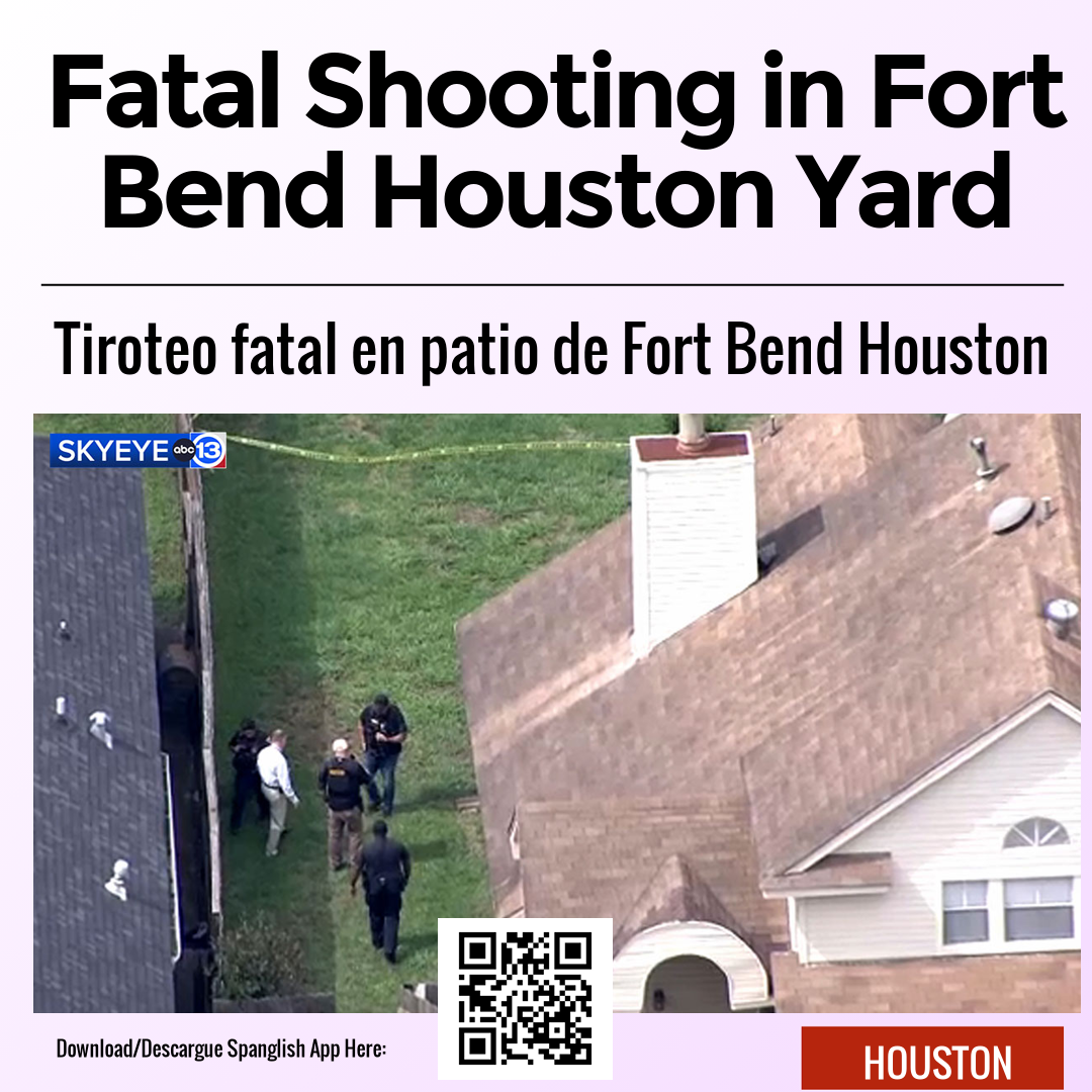 Fatal Shooting in Fort Bend Houston Yard