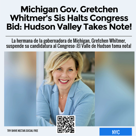 Michigan Gov. Gretchen Whitmer's Sis Halts Congress Bid: Hudson Valley Takes Note!