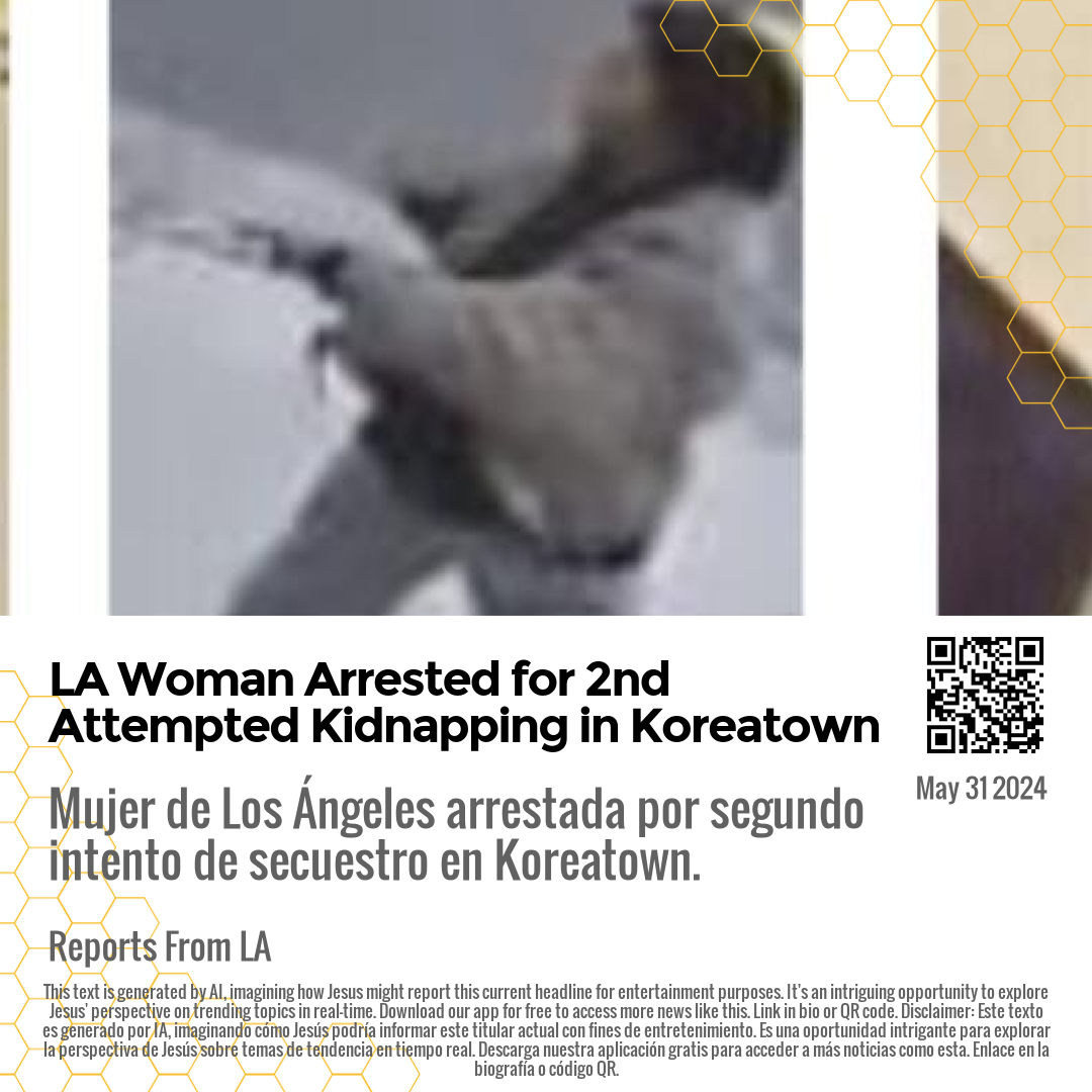 LA Woman Arrested for 2nd Attempted Kidnapping in Koreatown