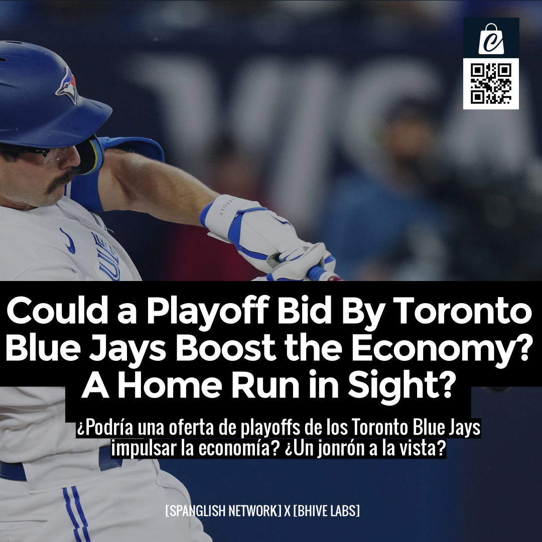 Could a Playoff Bid By Toronto Blue Jays Boost the Economy? A Home Run in Sight?