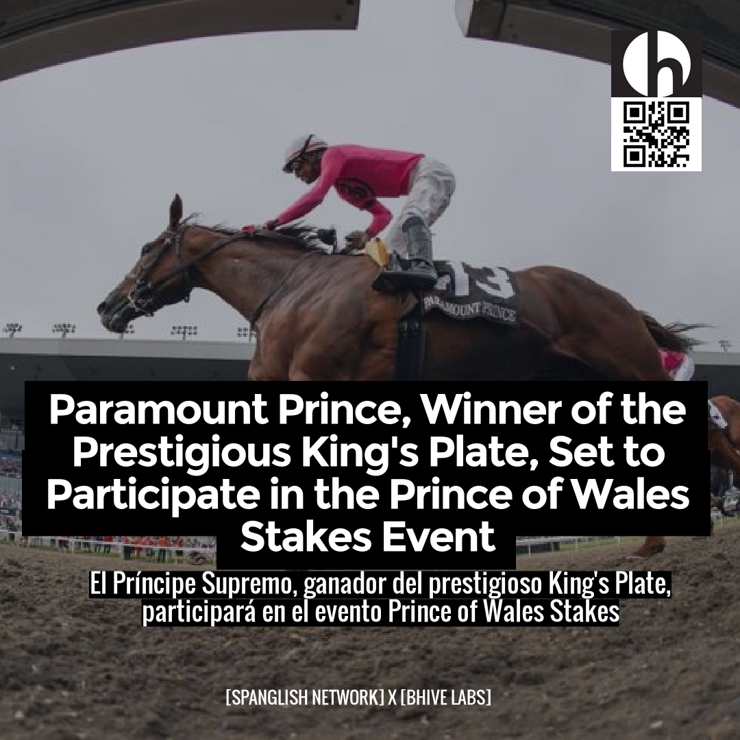 Paramount Prince, Winner of the Prestigious King's Plate, Set to Participate in the Prince of Wales Stakes Event