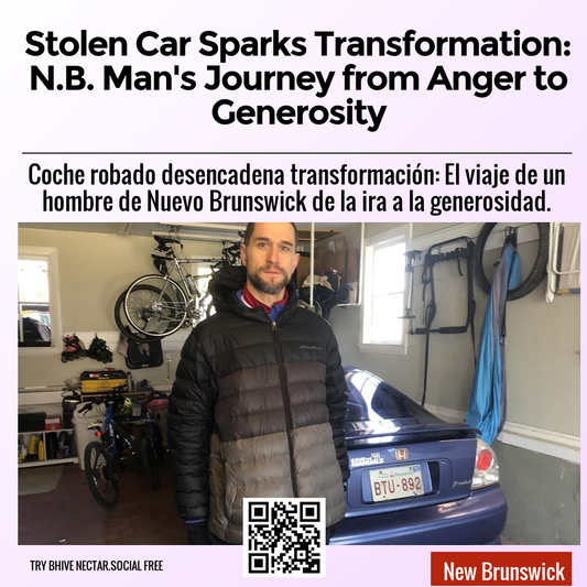 Stolen Car Sparks Transformation: N.B. Man's Journey from Anger to Generosity