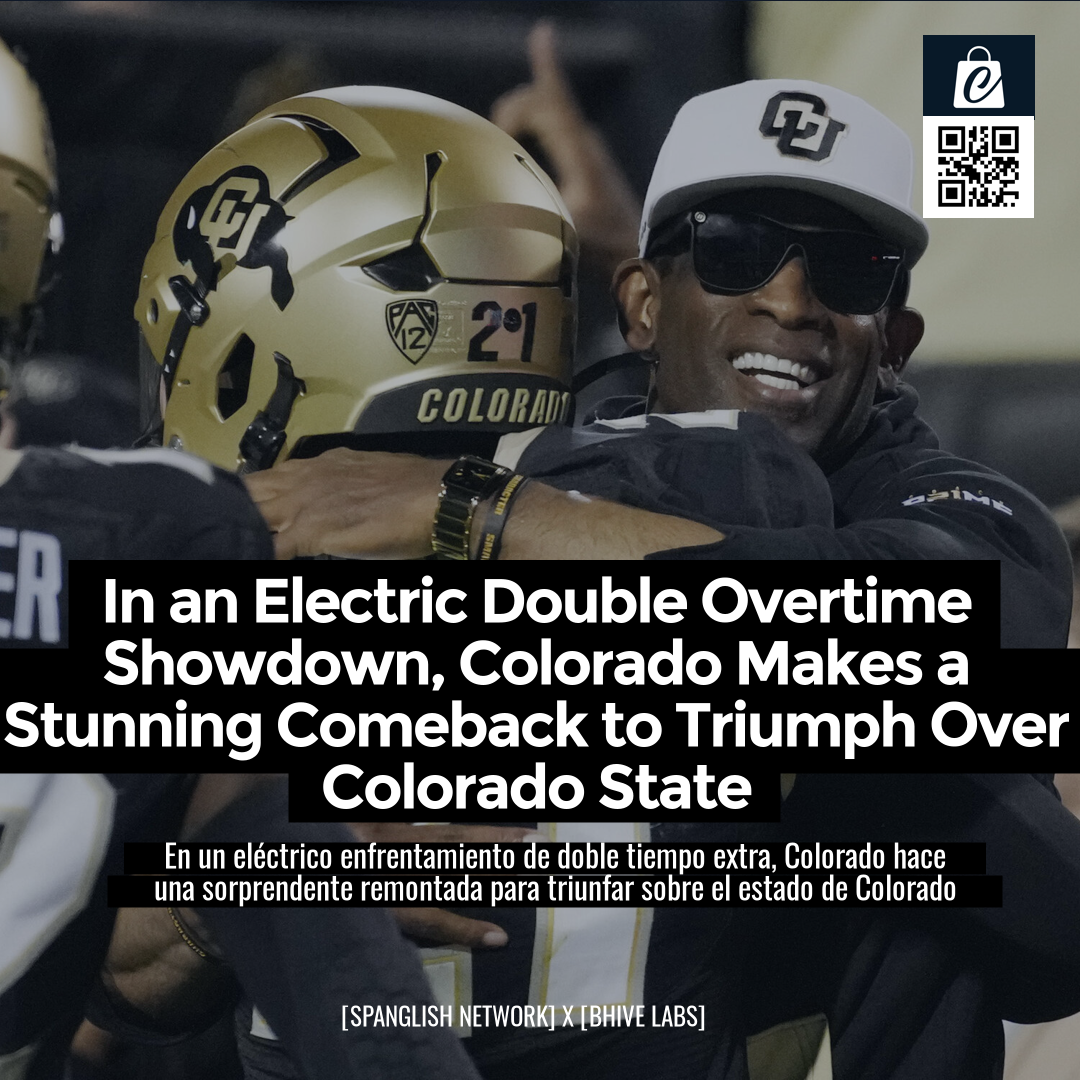 In an Electric Double Overtime Showdown, Colorado Makes a Stunning Comeback to Triumph Over Colorado State