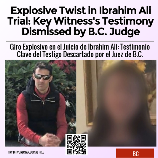 Explosive Twist in Ibrahim Ali Trial: Key Witness's Testimony Dismissed by B.C. Judge