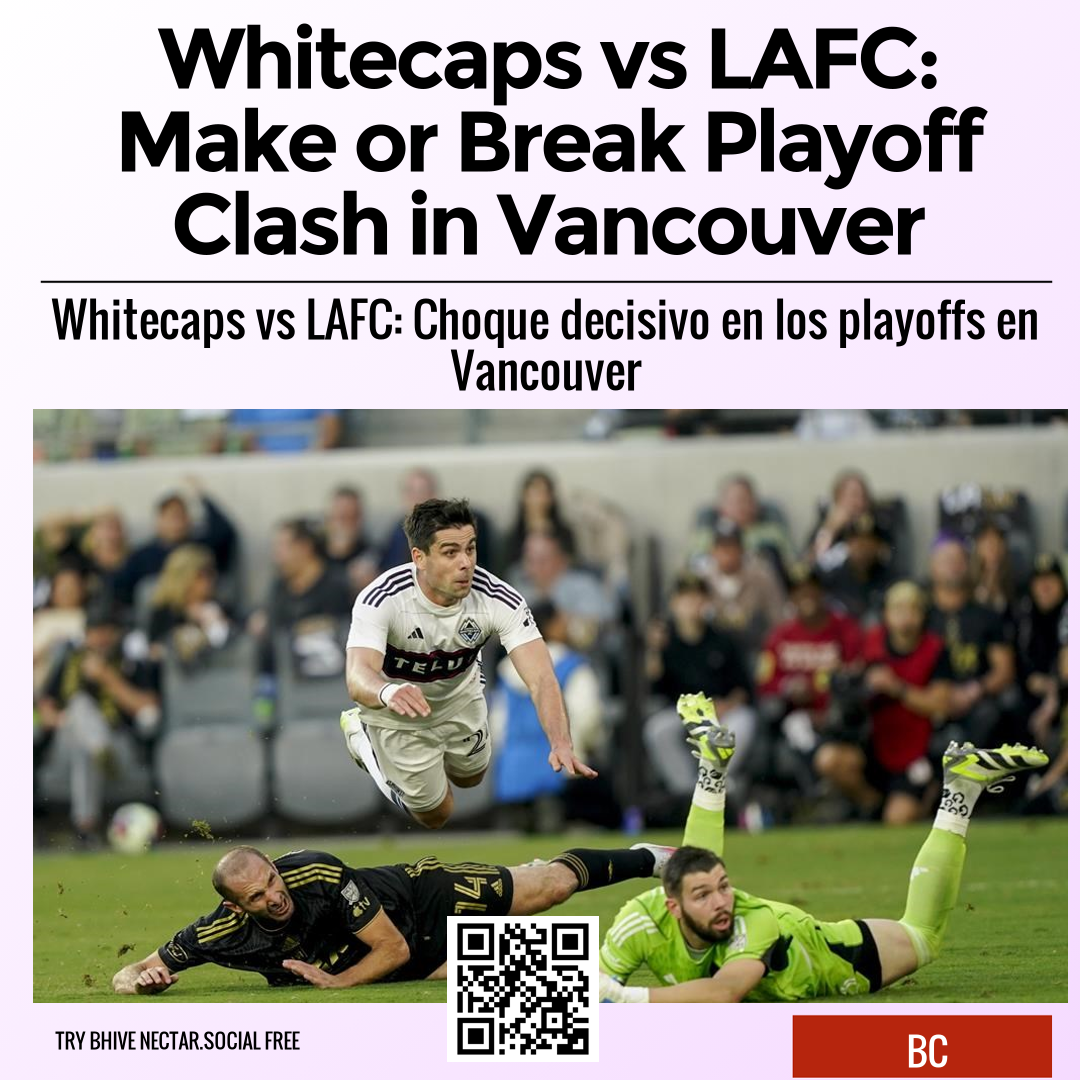 Whitecaps vs LAFC: Make or Break Playoff Clash in Vancouver