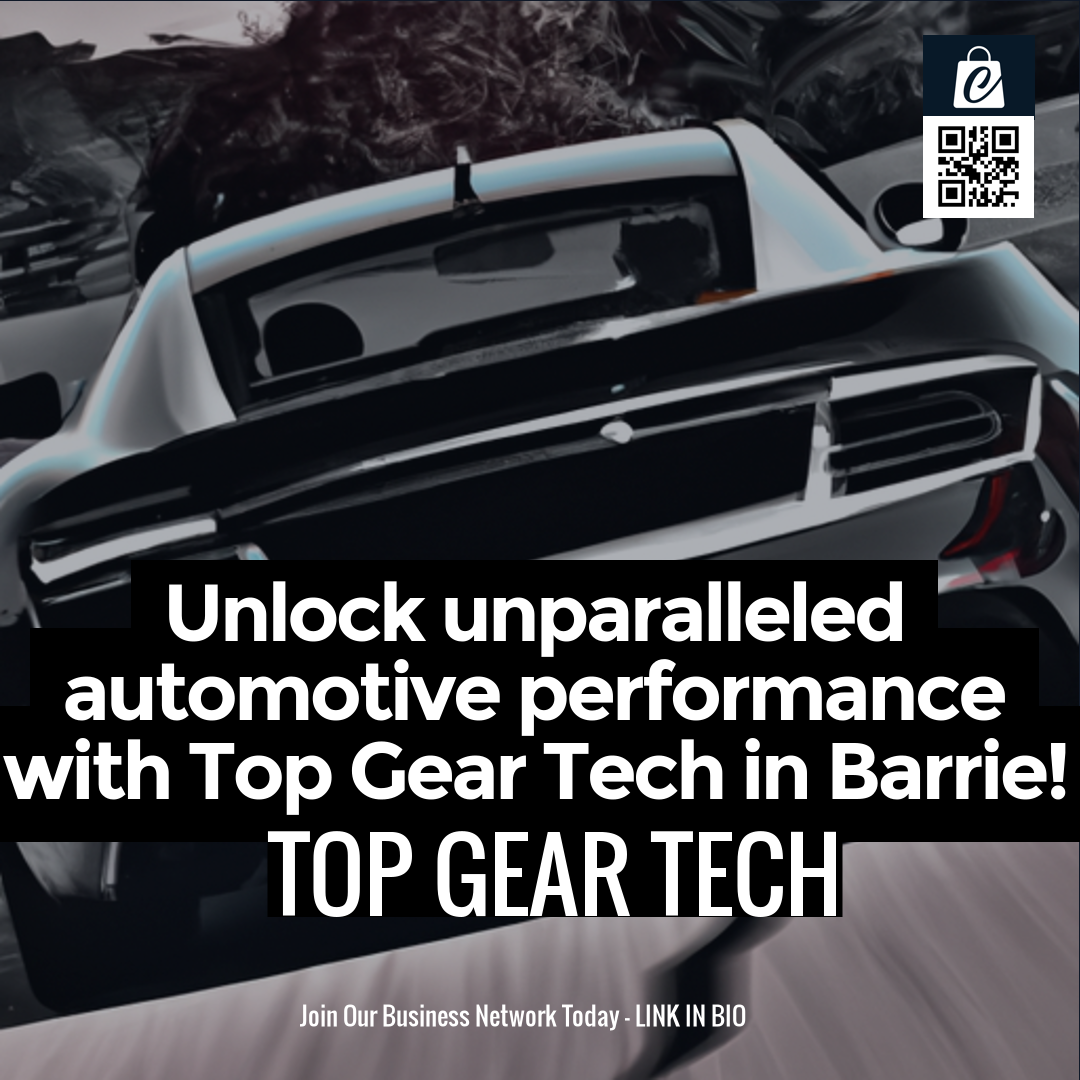 Unlock unparalleled automotive performance with Top Gear Tech in Barrie!