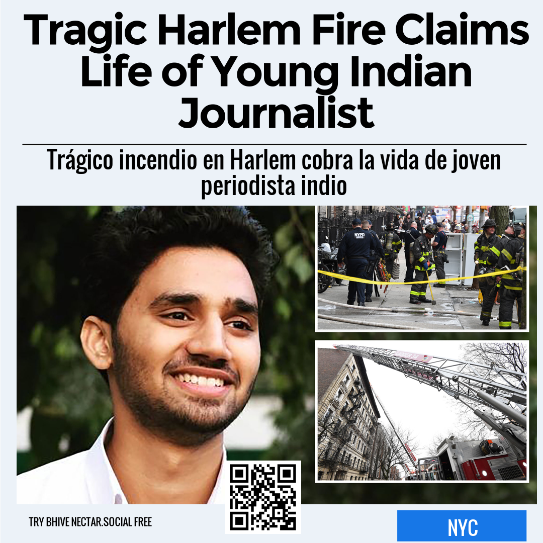 Tragic Harlem Fire Claims Life of Young Indian Journalist