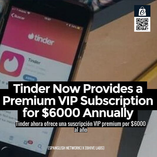 Tinder Now Provides a Premium VIP Subscription for $6000 Annually