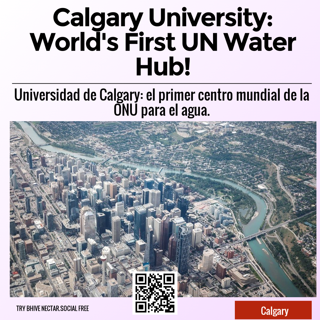 Calgary University: World's First UN Water Hub!