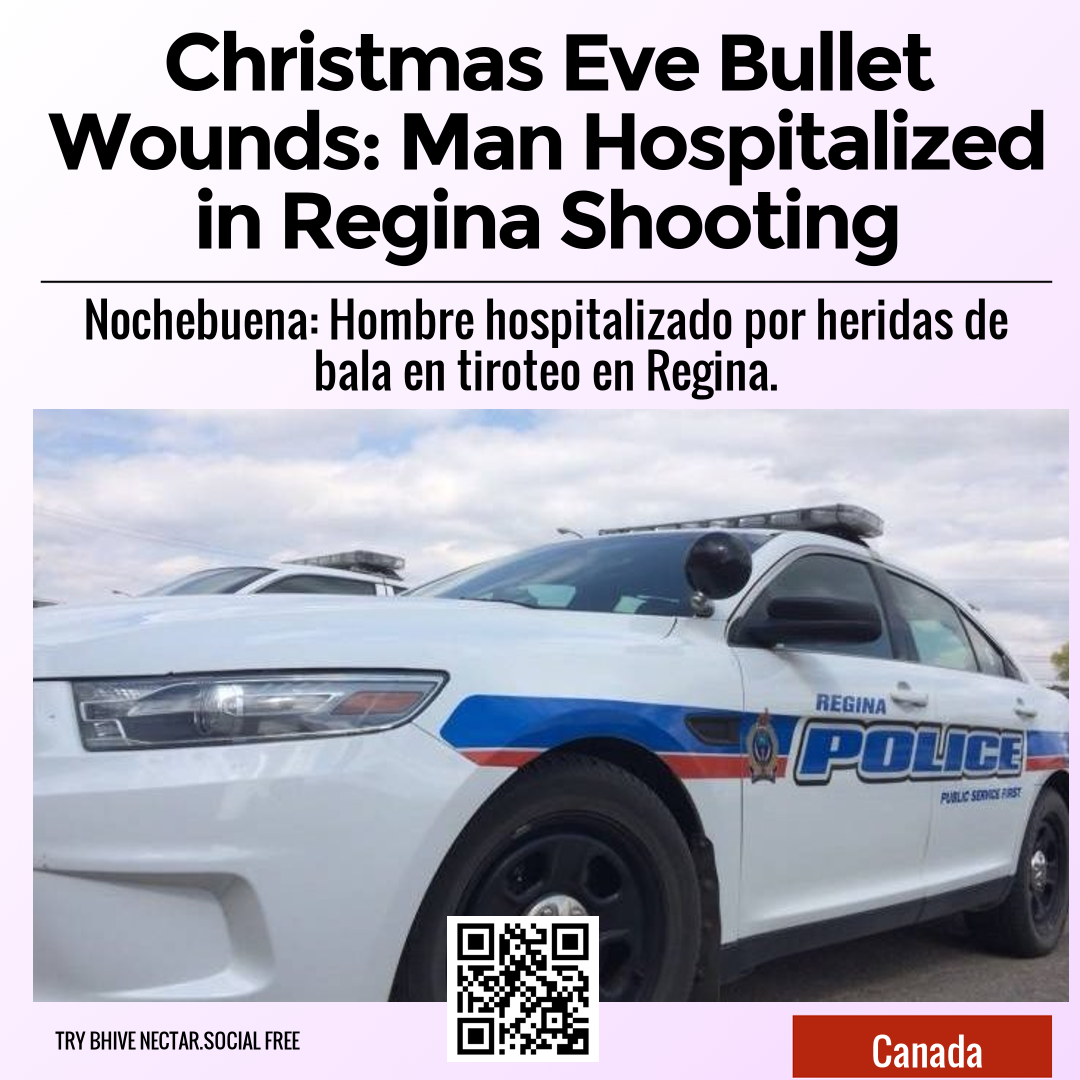 Christmas Eve Bullet Wounds: Man Hospitalized in Regina Shooting