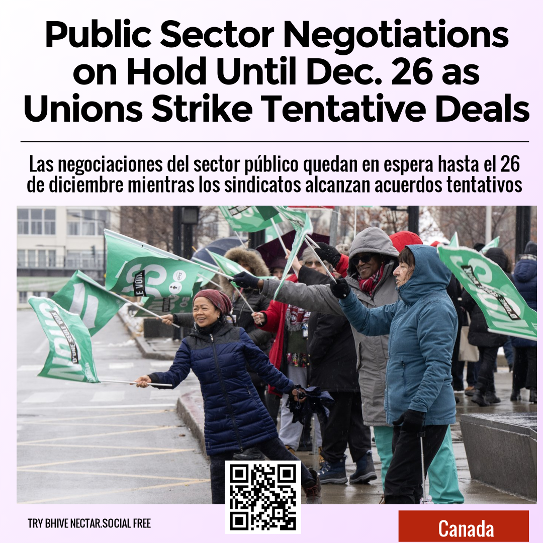 Public Sector Negotiations on Hold Until Dec. 26 as Unions Strike Tentative Deals