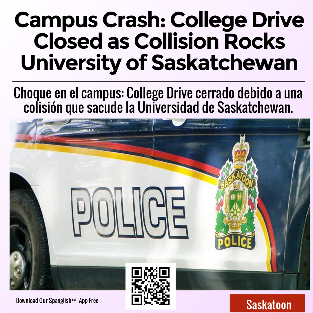 Campus Crash: College Drive Closed as Collision Rocks University of Saskatchewan